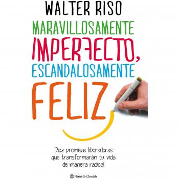 MARAVILLOSAMENTE IMPERFECTO, ESCANDALOSAMENTE FELIZ