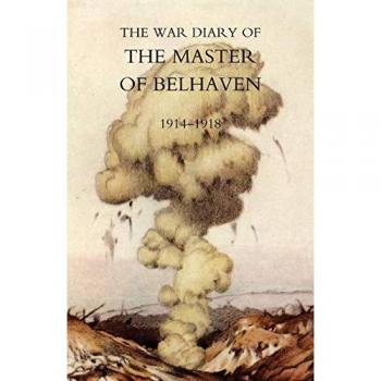 War Diary Of The Master Of Belhaven 1914-1918