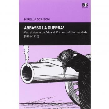 Abbasso la guerra! Voci di donne da Adua al primo conflitto mondiale