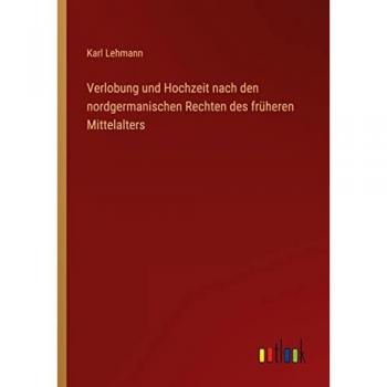 Verlobung und Hochzeit nach den nordgermanischen Rechten des früheren Mittelalters