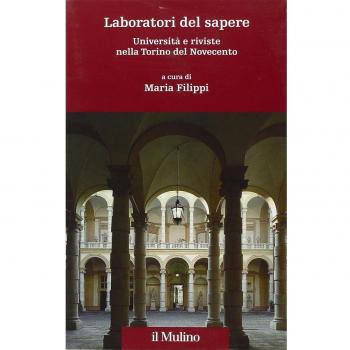 Laboratori del sapere. Università e riviste nella Torino del Novecento