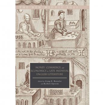 Money Commerce and Economics in Late Medieval English Literature