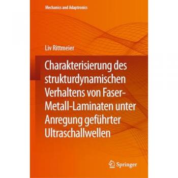 Charakterisierung des strukturdynamischen Verhaltens von Faser-Metall-Laminaten unter Anregung geführter Ultraschallwellen