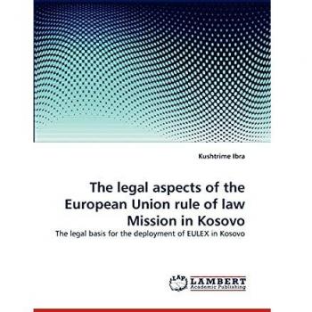 The legal aspects of the European Union rule of law Mission in Kosovo: The legal basis for the deployment of EULEX in Kosovo