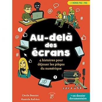 Au-dela des écrans : 4 histoires pour déjouer les pièges du numérique