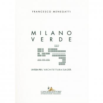 Milano verde. Un'idea per l'architettura e la città