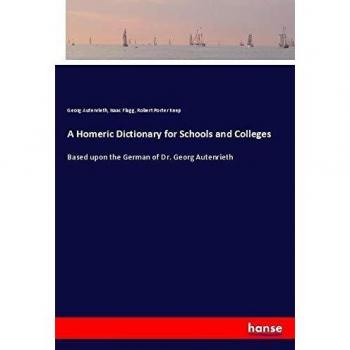 A Homeric Dictionary for Schools and Colleges