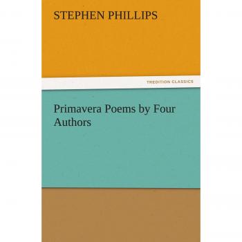 Primavera Poems by Four Authors (TREDITION CLASSICS)