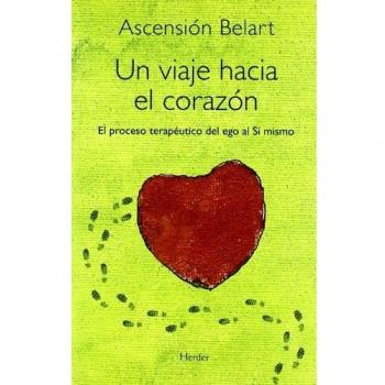 Un viaje hacia el corazón: El proceso terapéutico del ego al sí mismo (Tapa dura).