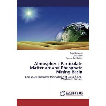 Atmospheric Particulate Matter around Phosphate Mining Basin: Case study: Phosphate Mining Basin of Gafsa