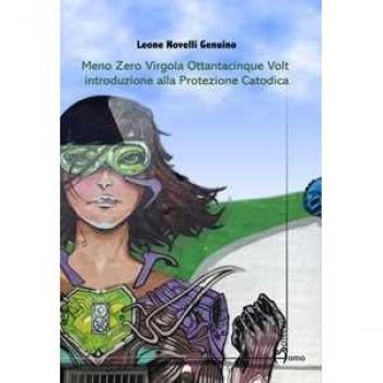 Meno zero virgola ottantacinque volt. Introduzione alla protezione catodica Leone Novelli Genuino