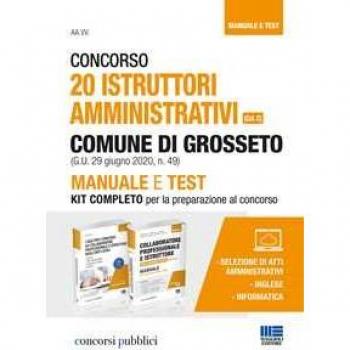 Concorso 20 istruttori amministrativi (cat. C) Comune di Grosseto (G.U. 29 giugno 2020, n. 49). Manuale e test. Kit completo per la preparazione al concorso. Con espansione online