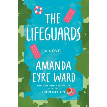 Ward, Amanda Eyre The Lifeguards: A Novel