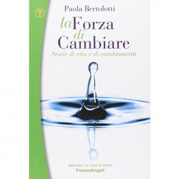 La forza di cambiare. Storie di vita e di cambiamenti