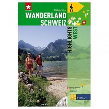 Wanderland Schweiz: 8. Highlights West