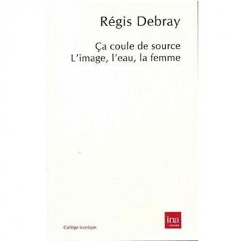 Ca Coule de Source: L'Image,L'Eau,La Femme