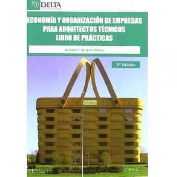 Economía y organización de empresas para arquitectos técnicos : libro de prácticas