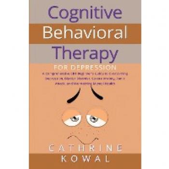 Comprehensive CBT Guide for Depression & Anxiety