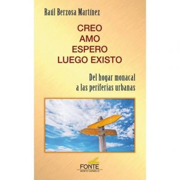 Creo, amo, espero, luego existo: Del hogar monacal a las periferias urbanas
