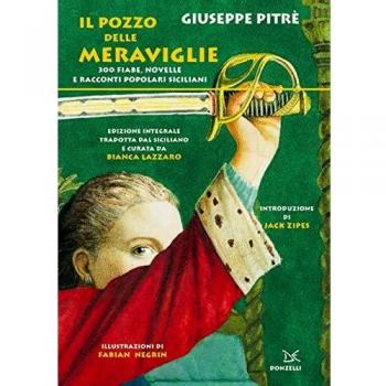 Il pozzo delle meraviglie. 300 fiabe, novelle e racconti popolari siciliani. Ediz. integrale