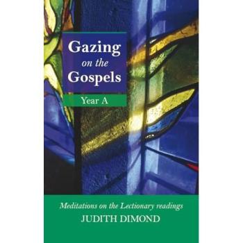 Gazing on the Gospel Year A: Meditations on the Lectionary Readings