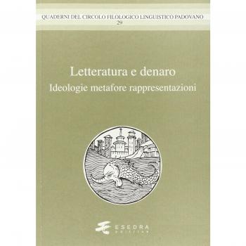 Letteratura e denaro. (Ideologie, metafore, rappresentazioni)