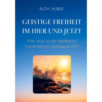 Geistige Freiheit im Hier und Jetzt