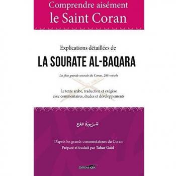 Comprendre aisément le saint Coran : Explications détaillées de la Sourate Al-Baqara