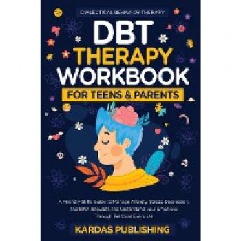 DBT Therapy Workbook for Teens & Parents