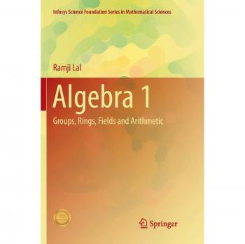 Algebra 1: Groups, Rings, Fields and Arithmetic