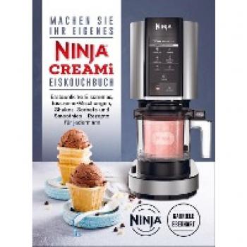 Gabriele Eberhart: Machen Sie Ihr eigenes Ninja CREAMi Eis Kochbuch