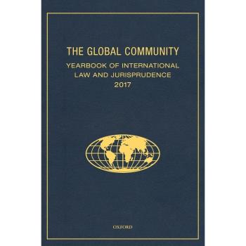 Global Community Yearbook of International Law and Jurisprudence 2017 (Global Community: Yearbook of International Law & Jurisprude)