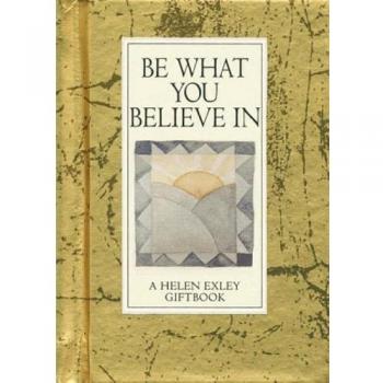 Be What You Believe in