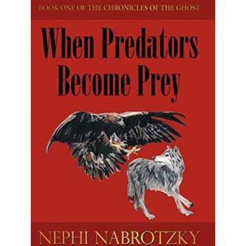 When Predators Become Prey: Book One of the Chronicles of the Ghost