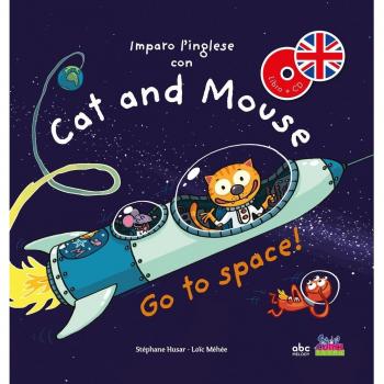 Imparo l'inglese con Cat and Mouse. Go to space! Ediz. a colori. Con CD-Audio