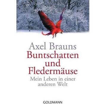 Buntschatten und Fledermäuse: Mein Leben in einer anderen Welt