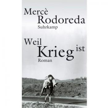 Weil Krieg ist: Roman
