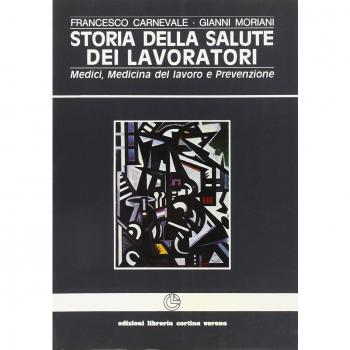 Storia della salute dei lavoratori. Medici medicina del lavoro e prevenzione