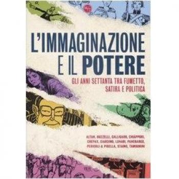 L'immaginazione e il potere. Gli anni settanta tra fumetto, satira e politica