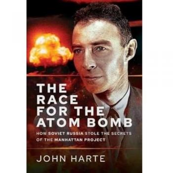 The Race for the Atom Bomb : How Soviet Russia Stole the Secrets of the Manhattan Project