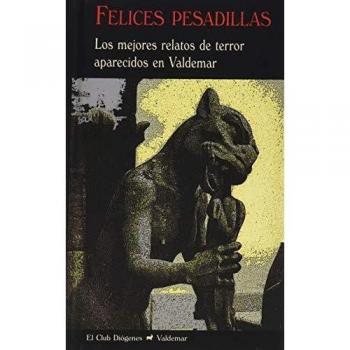 Felices Pesadillas: Los Mejores Relatos De Terror Aparecidos En Valdemar (El Club Diógenes, Band 200)