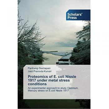 Proteomics of E. coli Nissle 1917 under metal stress conditions: An experimental approach to study Cadmium, Mercury stress on E.coli Nissle 1917