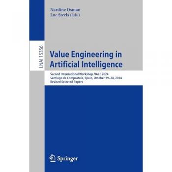 Value Engineering in Artificial Intelligence: Second International Workshop, VALE 2024, Santiago de Compostela, Spain, October 19–24, 2024, Revised ... Notes in Computer Science, 15356, Band 15356)