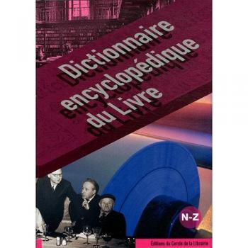 Dictionnaire encyclopédique du livre: N-Z (3)