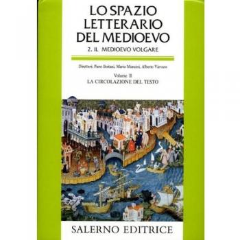 Lo spazio letterario del Medioevo. Il Medioevo volgare. Vol. 2: La circolazione del testo.