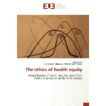 The ethics of health equity: Global burden of health inequity: trend from 1950 and prospects in the XXIst century