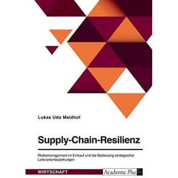 Maidhof, Lukas Udo: Supply-Chain-Resilienz. Risikomanagement im Einkauf und die Bedeutung strategischer Lieferantenbeziehungen