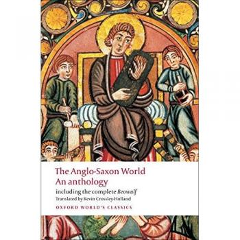 The Anglo-Saxon World : An Anthology, by Kevin Crossley-Holland