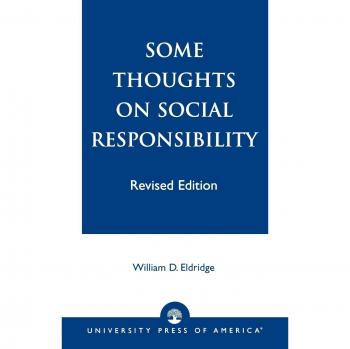 Some Thoughts on Social Responsibility by William D. Eldridge