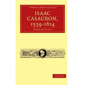 Isaac Casaubon, 1559-1614